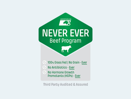 The Greenham Never Ever program began in 2012 to meet the growing demand for beef that could satisfy three key pillars for consumers: 100% grass fed | No grains – ever, No antibiotics – ever, No Hormone Growth Promotants (HGPS) - ever.